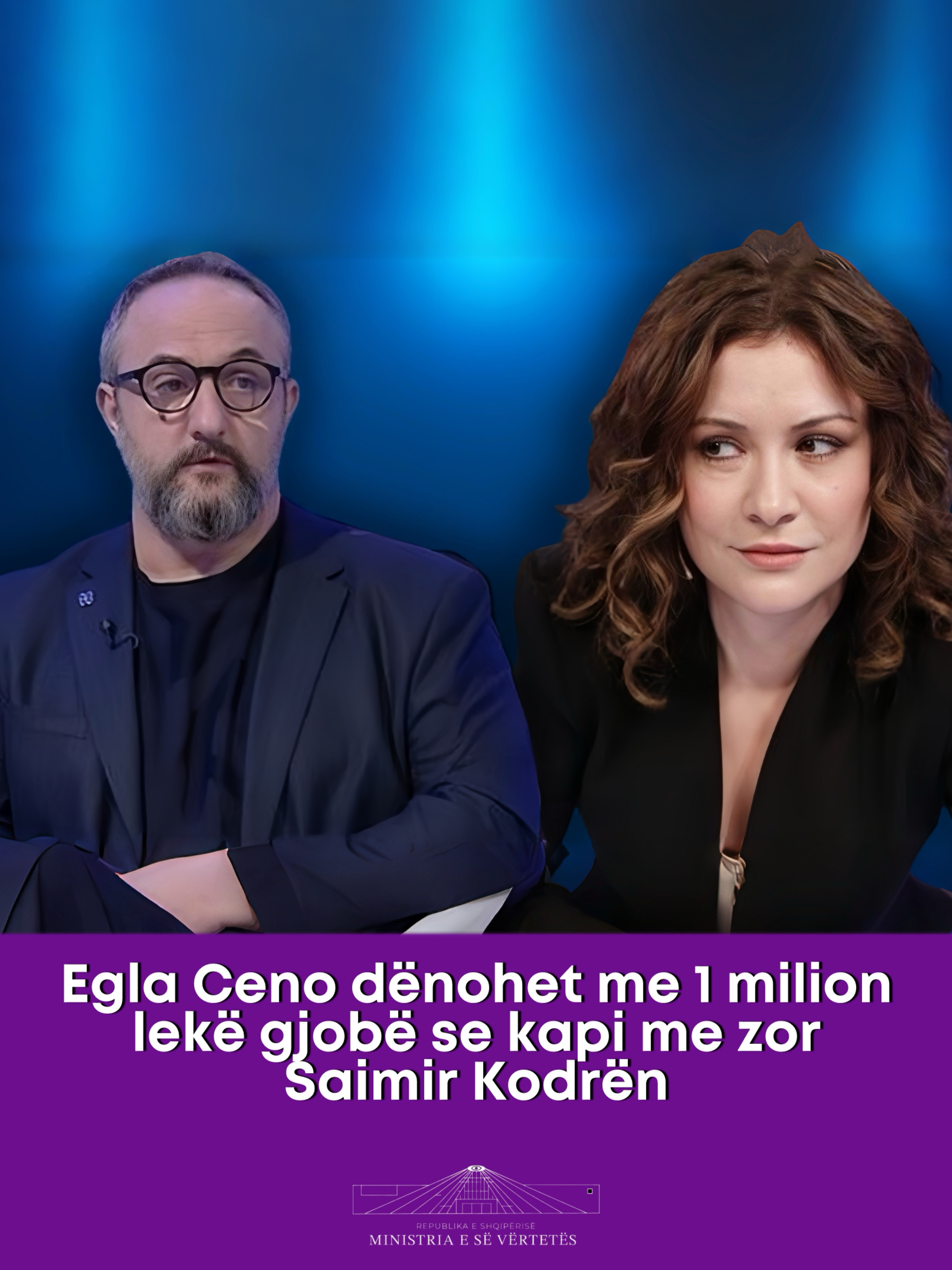 “Dënohet me 1 milion lekë gjobë Egla Ceno se kapi me zor Saimir Kodrën!”