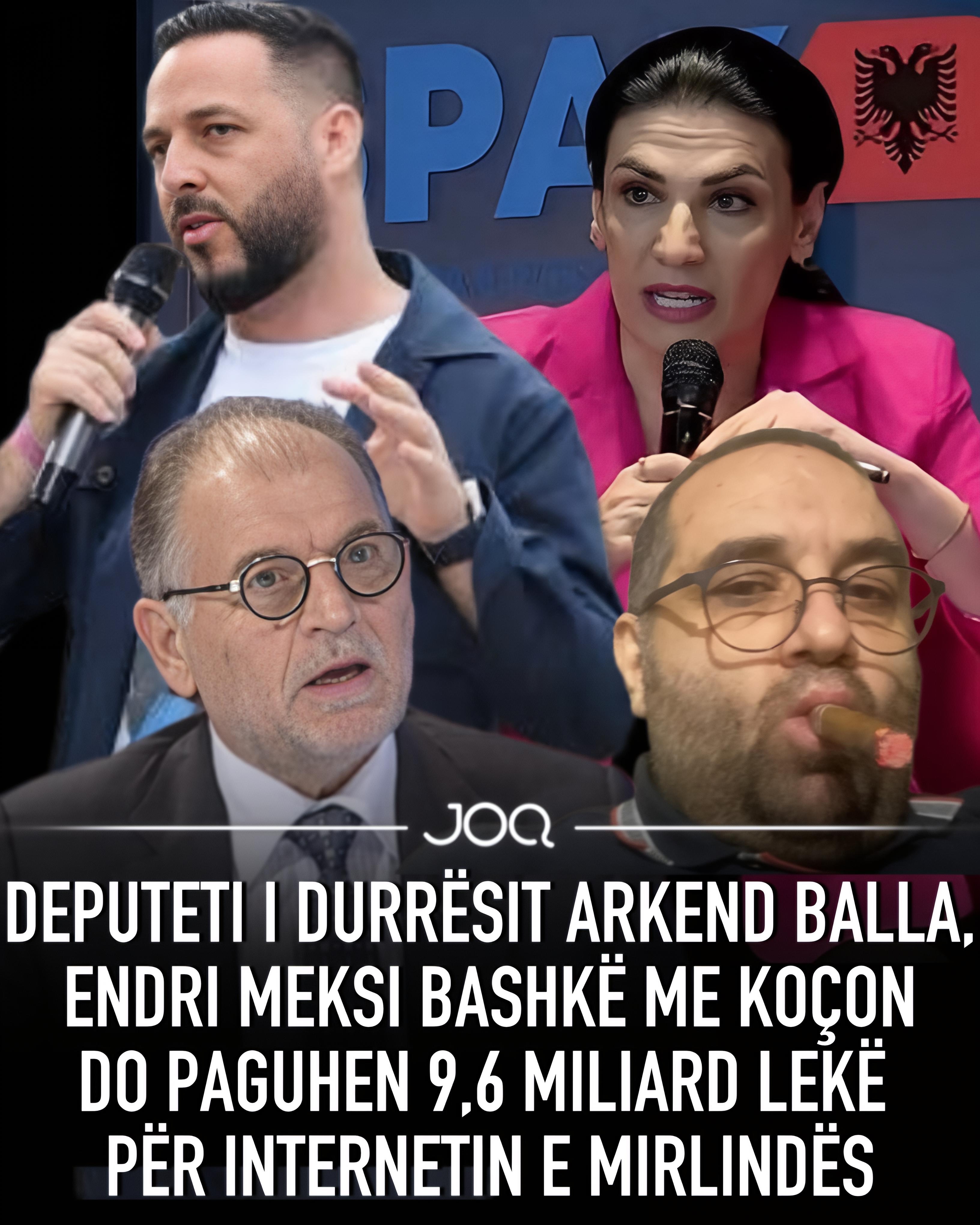 Deputeti i Durrësit Arkend Balla dhe Endri Meksi bashkë me Koçon do paguhen 9 6 MILIARD Lekë për internetin e Mirlindës