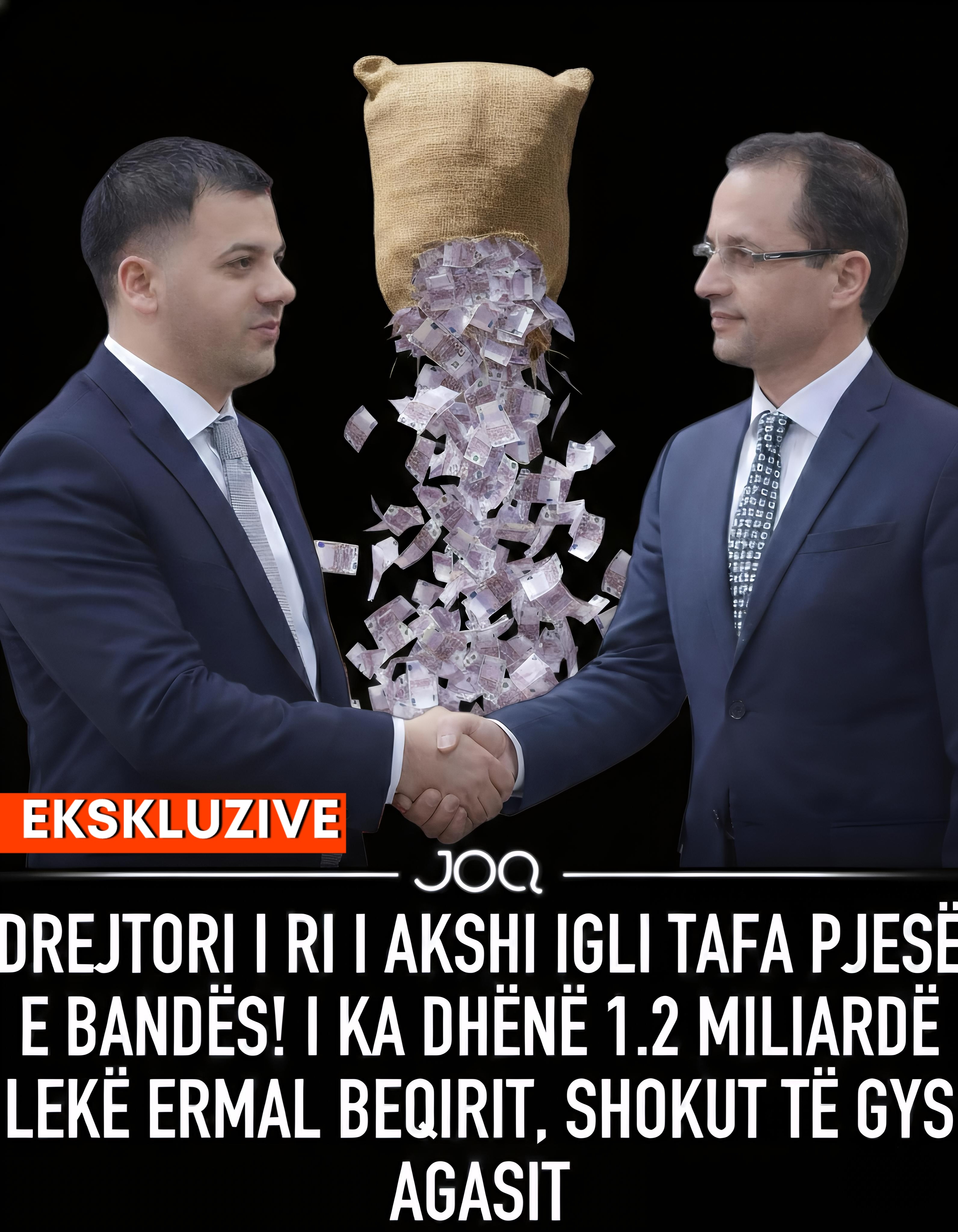 EKSKLUZIVE  Drejtori i ri i AKSHI Igli Tafa pjesë e bandës  I ka dhënë 1 2 Miliardë Lekë Ermal Beqirit  shokut të Gys Agasit